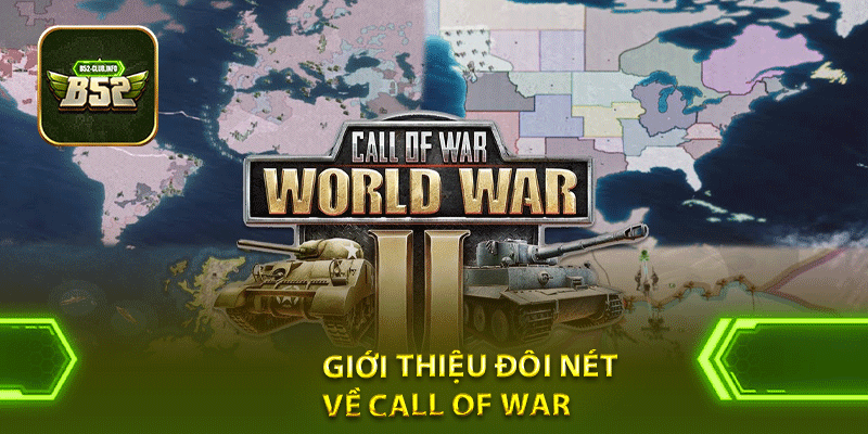 Giới thiệu đôi nét về Call of War