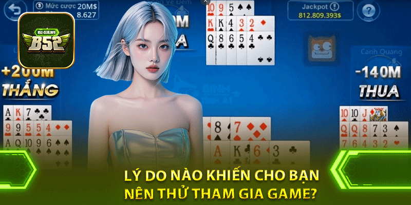 Lý do nào khiến cho bạn nên thử tham gia game?