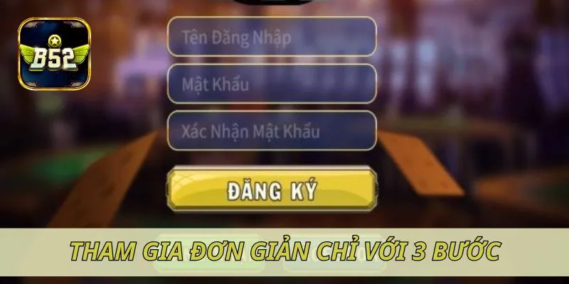 Tham gia game đơn giản chỉ với 3 bước