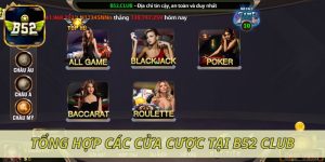 Tổng hợp các cửa cược phổ biến tại cổng game B52 Club