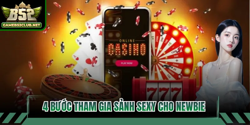 4 bước tham gia sảnh Sexy cho newbie