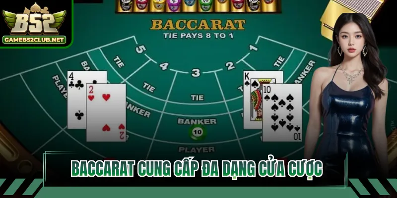 Baccarat cung cấp đa dạng cửa cược