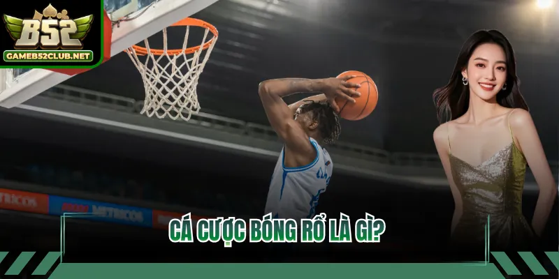Cá cược bóng rổ là gì?
