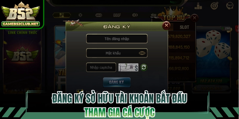 Đăng ký sở hữu tài khoản bắt đầu tham gia cá cược