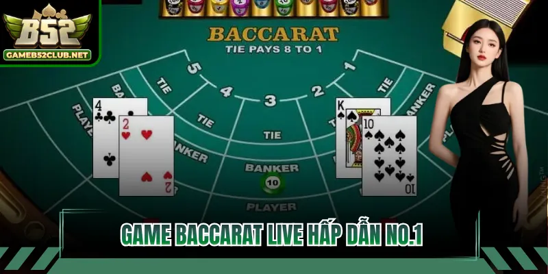 Game Baccarat Live hấp dẫn No.1