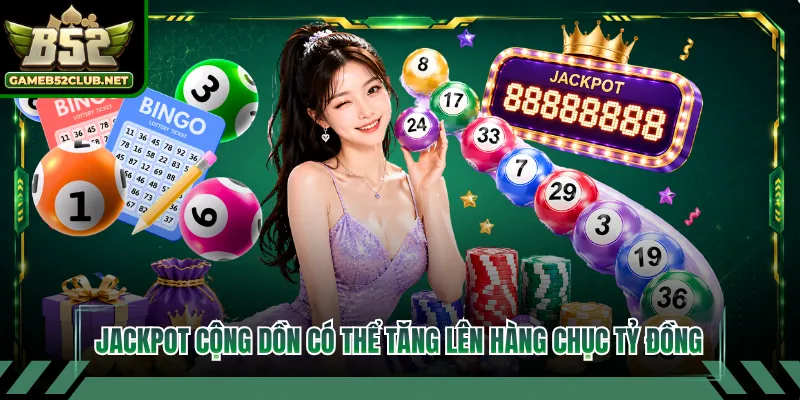 Jackpot cộng dồn có thể tăng lên hàng chục tỷ đồng