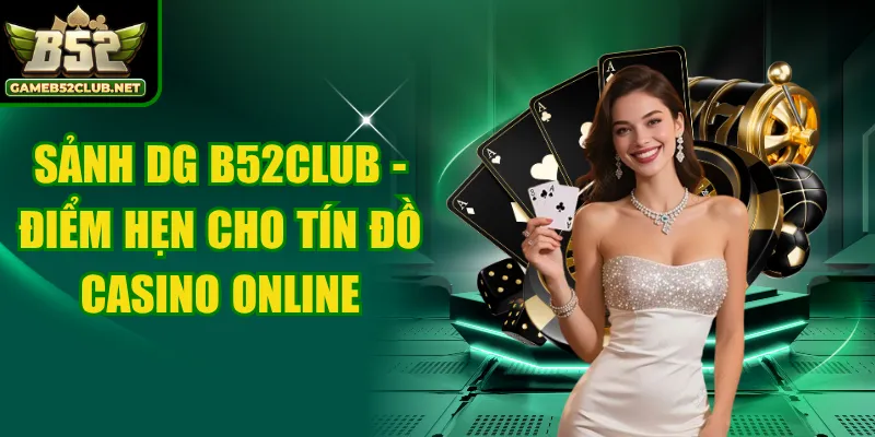 Sảnh DG B52CLUB