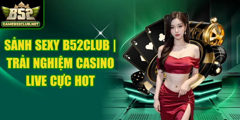 Sảnh Sexy B52CLUB
