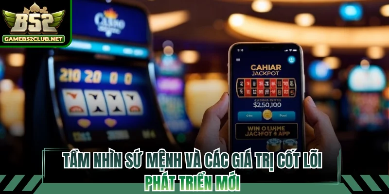 Tầm nhìn sứ mệnh và các giá trị cốt lõi phát triển mới