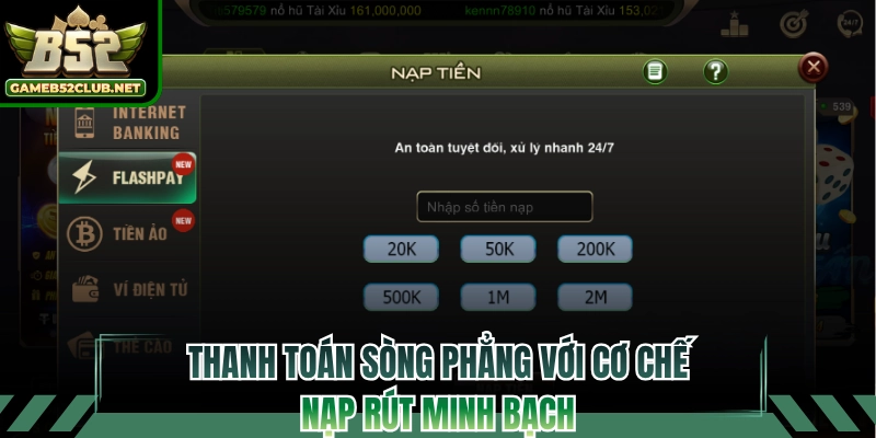 Thanh toán sòng phẳng với cơ chế nạp rút minh bạch