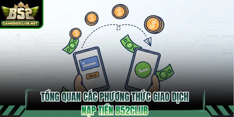 Tổng quan các phương thức giao dịch nạp tiền B52CLUB