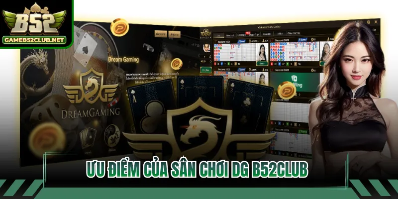 Ưu điểm của sân chơi DG B52CLUB
